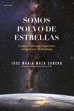 Somos polvo de estrellas "Cómo entender nuestro origen en el cosmos"