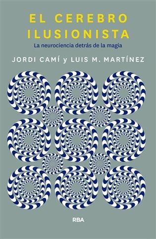 El cerebro ilusionista "La neurociencia detrás de la magia"