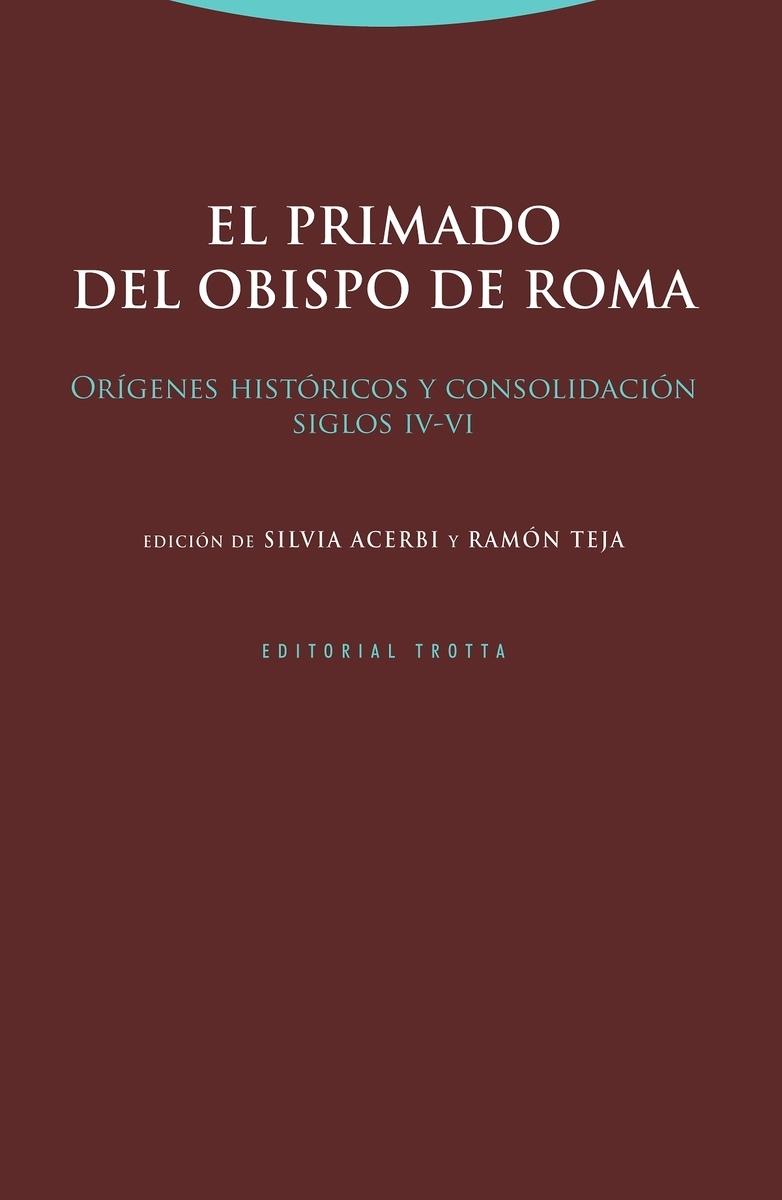 El primado del obispo de Roma "Orígenes históricos y consolidación. Siglos IV-VI". 