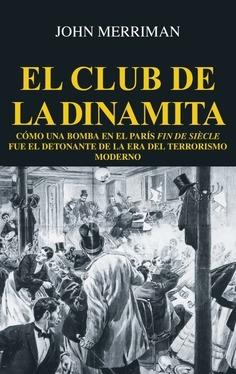 El club de la dinamita (+ folleto "Masacre") "Cómo una bomba en el París 'fin de siècle' fue el detonante de la era del terrorismo moderno". 