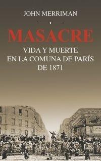 Masacre "Vida y muerte en la Comuna de París de 1871".