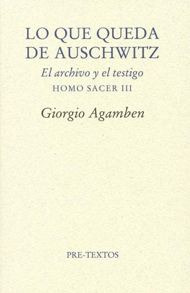 Lo que queda de Auschwitz. El archivo y el testigo "Homo sacer - III". 