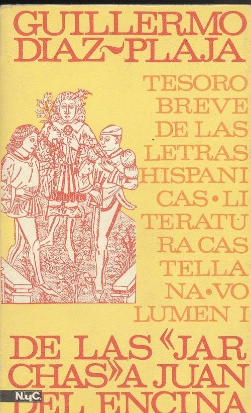 Tesoro breve de las letras hispánicas. Literatura castellana - Volumen I "De las "Jarchas" a Juan del Encina". 