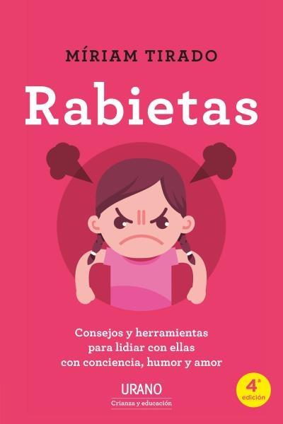 Rabietas "Consejos y herramientas para lidiar con ellas con conciencia, humor y amor"