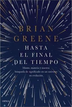 Hasta el final del tiempo "Mente, materia y nuestra búsqueda de significado en un universo en evolución". 