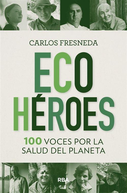 Eco Héroes. 100 voces por la salud del planeta.