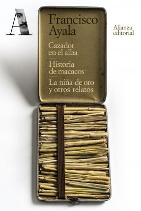 Cazador en el alba / Historia de macacos / La niña de oro y otros relatos