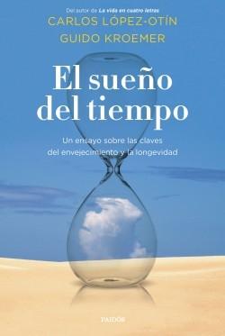 El sueño del tiempo "Un ensayo sobre las claves del envejecimiento y la longevidad".