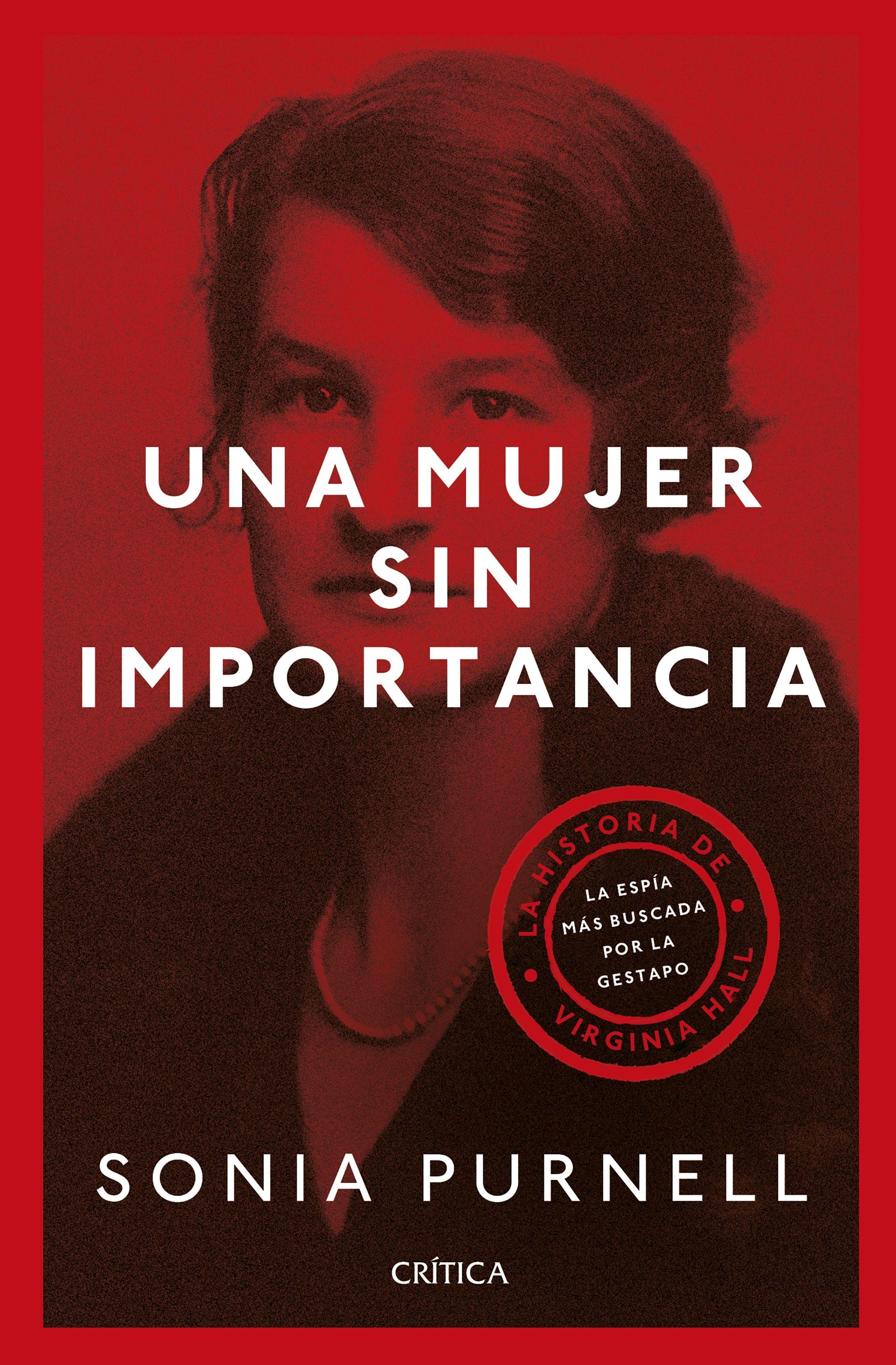 Una mujer sin importancia "La historia de Virginia Hall, la espía más buscada por la Gestapo"