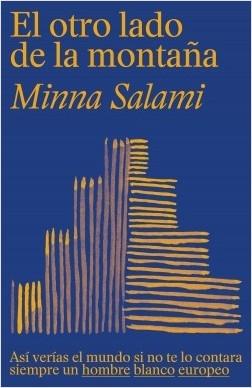 El otro lado de la montaña "Así verías el mundo si no te lo contara siempre un hombre blanco europeo". 