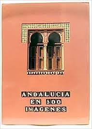 Andalucia en 100 imagenes. 