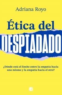 Ética del despiadado "¿Dónde está el límite entre la empatía hacia uno mismo y la empatía hacia el otro?".