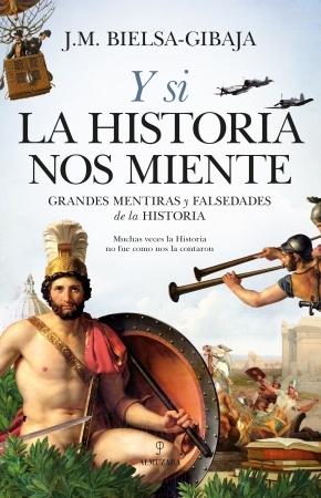 Y si la Historia nos miente "Grandes mentiras y falsedades de la Historia". 