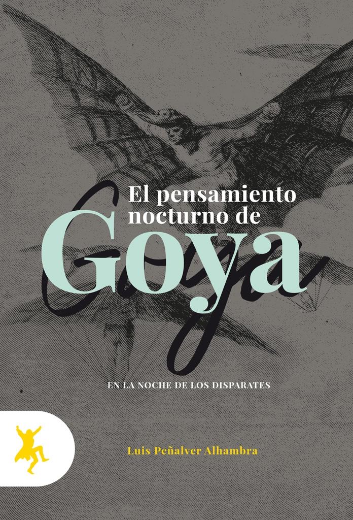 El pensamiento nocturno de Goya "En la noche de los "Disparates""