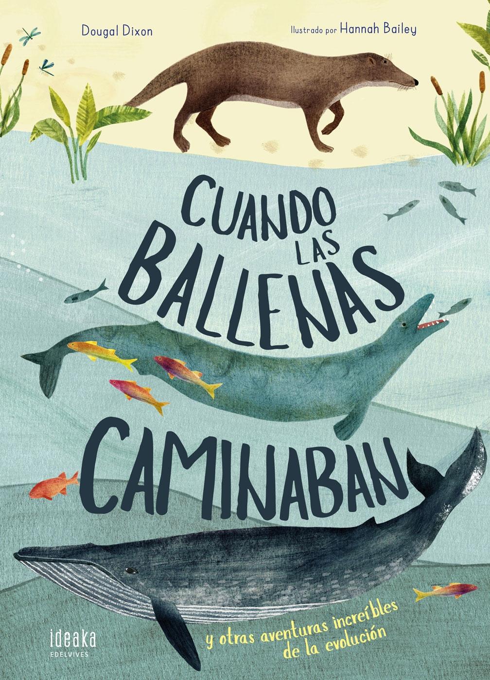 Cuando las ballenas caminaban y otras aventuras increíbles de la evolución