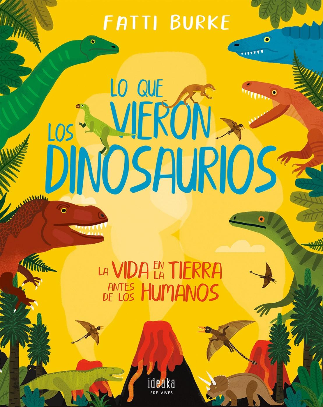 Lo que vieron los dinosaurios "La vida en la Tierra antes de los humanos"