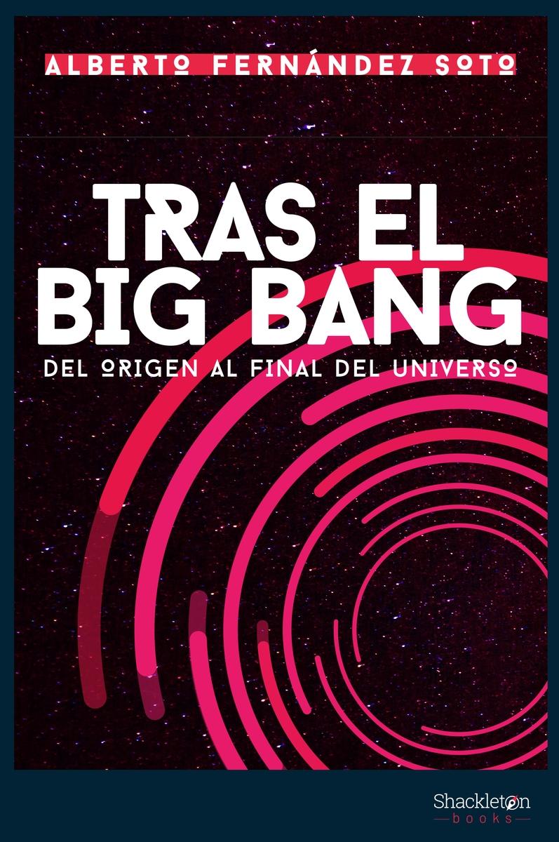 Tras el Big Bang "Del origen al final del Universo"