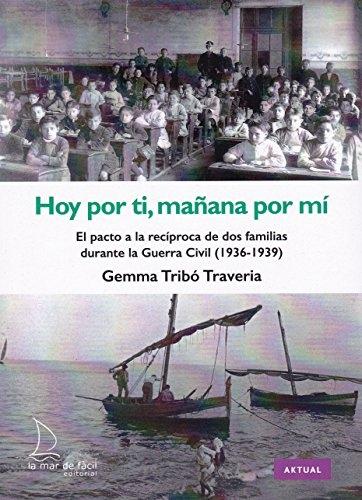 Hoy por ti, mañana por mí "El pacto a la recíproca de dos famílias durante la Guerra Civil (1936-1939) ". 