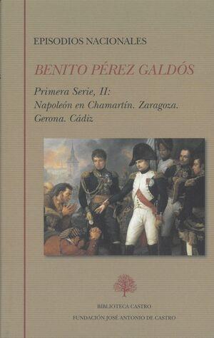 Episodios Nacionales. Primera Serie - II "Napoleón en Chamartín / Zaragoza / Gerona / Cádiz"