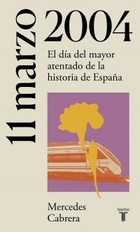 11 de marzo de 2004 "El día del mayor atentado de la historia de España". 