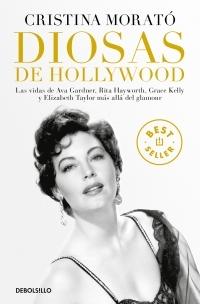 Diosas de Hollywood "Las vidas de Ava Gardner, Rita Hayworth, Grace Kelly y Elizabeth Taylor más allá del glamour". 