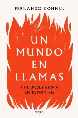 Un mundo en llamas "Una breve historia entre 1914 y 1945". 