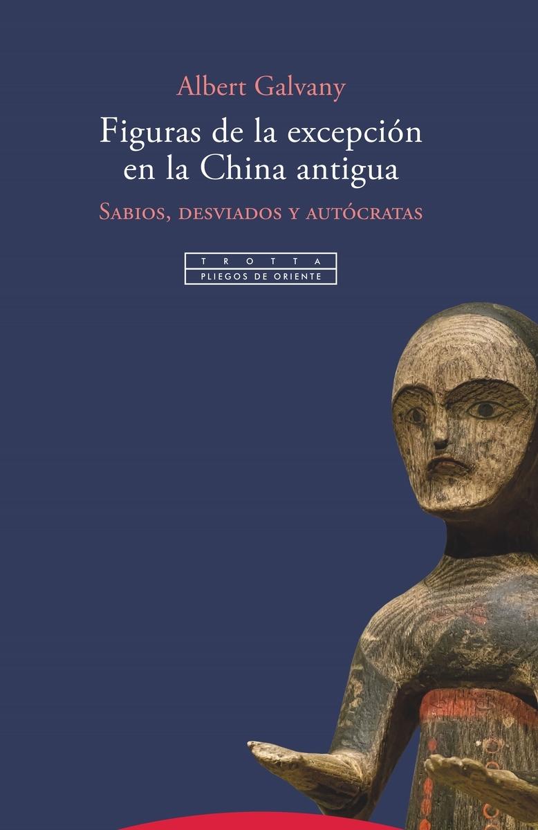 Figuras de la excepción en la China antigua "Sabios, desviados y autócratas"