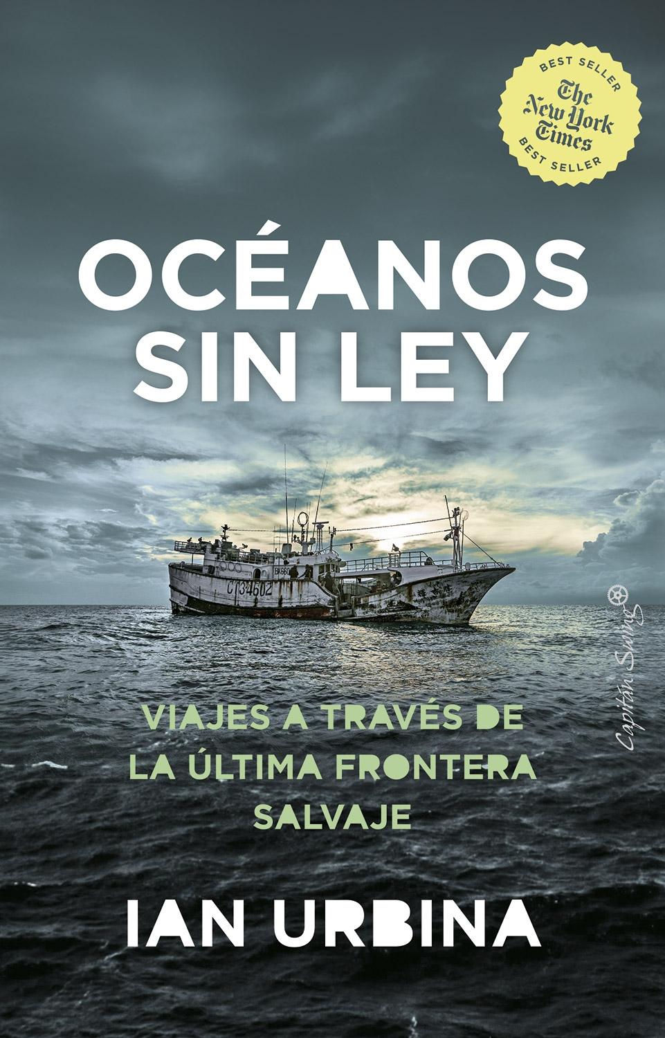 Océanos sin ley "Viajes a través de la última frontera salvaje". 