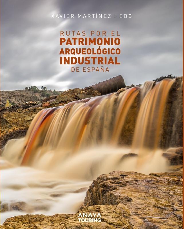 Rutas por el patrimonio arqueológico industrial de España.
