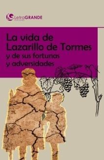 La vida del Lazarillo de Tormes y de sus fortunas y adversidades. 