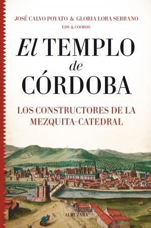 El templo de Córdoba - II: Los constructores de la Mezquita-Catedral. 