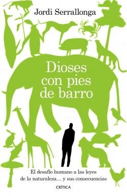 Dioses con pies de barro "El desafío humano a las leyes de la naturaleza... y sus consecuencias". 