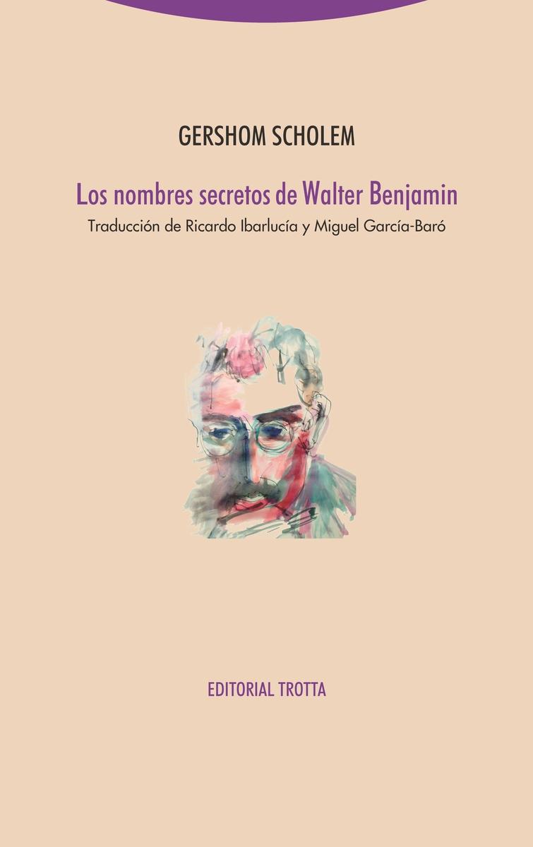 Los nombres secretos de Walter Benjamin. 