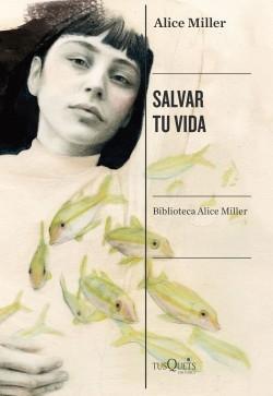 Salvar tu vida. La superación del maltrato en la infancia "(Biblioteca Alice Miller - 2)"