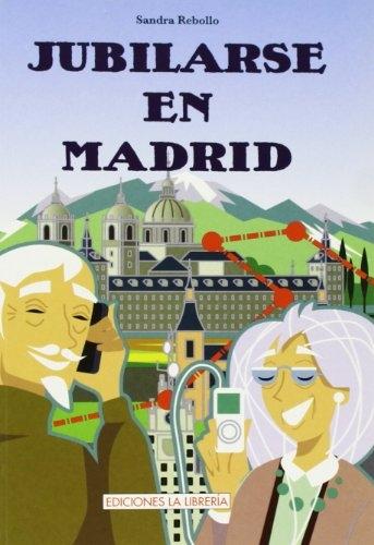 Jubilarse en Madrid "Guía para sobrevivir el primer mes"