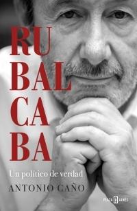Rubalcaba. Un político de verdad.