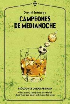 Campeones de medianoche "Vidas (nada) ejemplares de estrellas deportivas que alzaron demasiadas copas".
