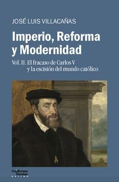 Imperio, Reforma y Modernidad - Vol. II "El fracaso de Carlos V y la escisión del mundo católico"