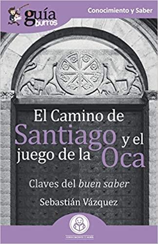 El Camino de Santiago y el juego de la Oca "Claves del buen saber"