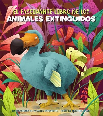 El fascinante libro de los animales extinguidos. 