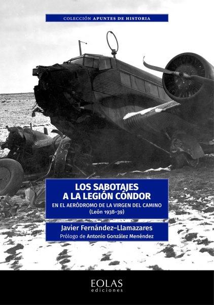 Los sabotajes a la Legión Cóndor "En el aeródromo de la Virgen del Camino (León 1938-39)"