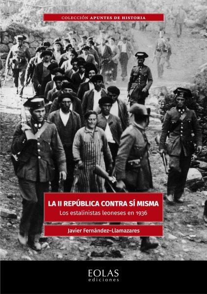 La II República contra sí misma "Los estalinistas leoneses en 1936". 