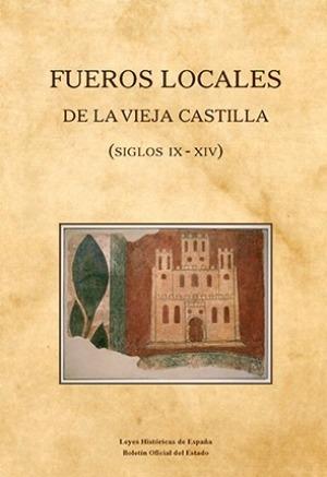 Fueros Locales de la Vieja Castilla:  (siglos IX-XIV)