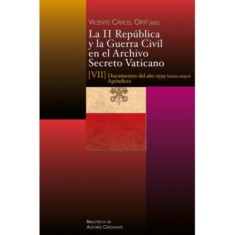 La II República y la Guerra Civil en el Archivo Secreto Vaticano - VII "Documentos del año 1939 (enero-mayo). Apéndices".