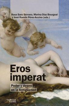 Eros imperat "Poder y deseo en la Antigüedad"