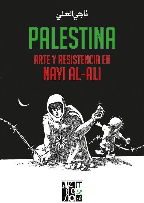 Palestina. Arte y resistencia en Nayi al-Ali. 