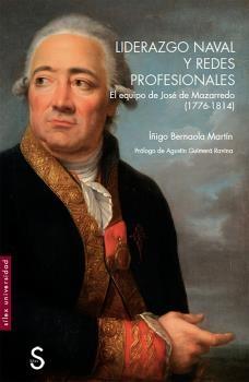 Liderazgo naval y redes profesionales "El equipo de José de Mazarredo (1776-1814)". 