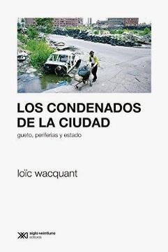 Los condenados de la ciudad "Gueto, periferias y estado". 