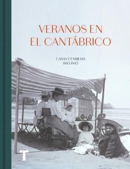 Veranos en el Cantabrico "Casas y familias 1885-1945".