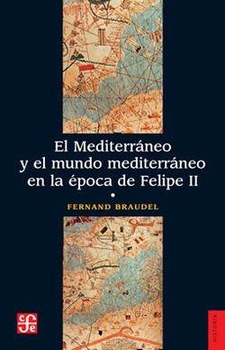 El Mediterráneo y el mundo mediterráneo en la época de Felipe II - Tomo I